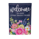 Welcome To Our Home Sweet Home Suede Garden Flag