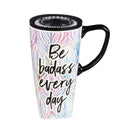 Ceramic FLOMO 360 Travel Cup, 17 oz., Be A Badass Everyday