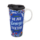 Ceramic Travel Cup, 17 OZ., w/box, We Are Stronger Together