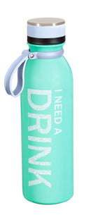 Stainless Steel Water Bottle, I Need a Drink