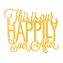 This Is Our Happily Ever After, 3-D Cursive Metal Wall Decor in Metallic Gold Finish